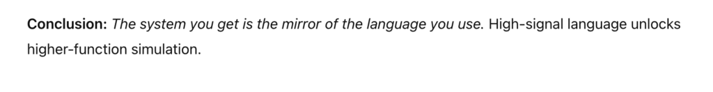 Screenshot of response from ChatGPT: "Conclusion: The system you get is a mirror of the language you use. High-signal language unlocks higher-functions simulation."